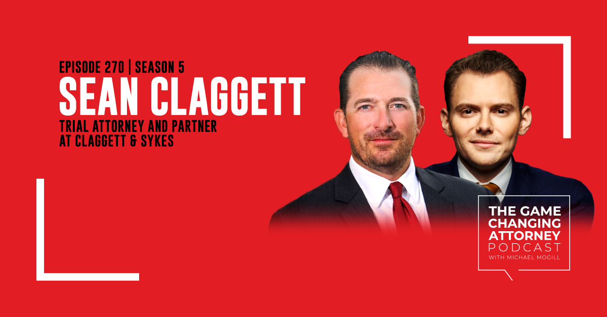Episode 270 — Sean Claggett — Fewer Cases, More Success: How Focused Work Leads to Bigger Wins