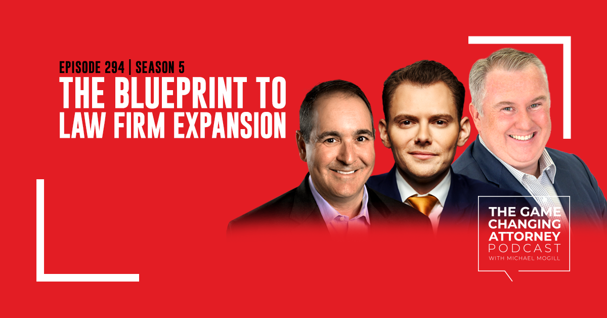 Episode 294 — The Blueprint for Law Firm Expansion