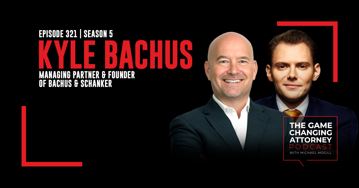 Episode 321 — Kyle Bachus — Harnessing Technology for Legal Success