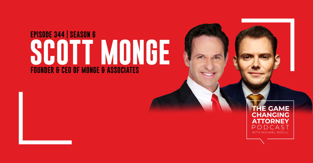 Episode 344 — Scott Monge — Beyond the Billboards: Crafting a Standout Legal Brand