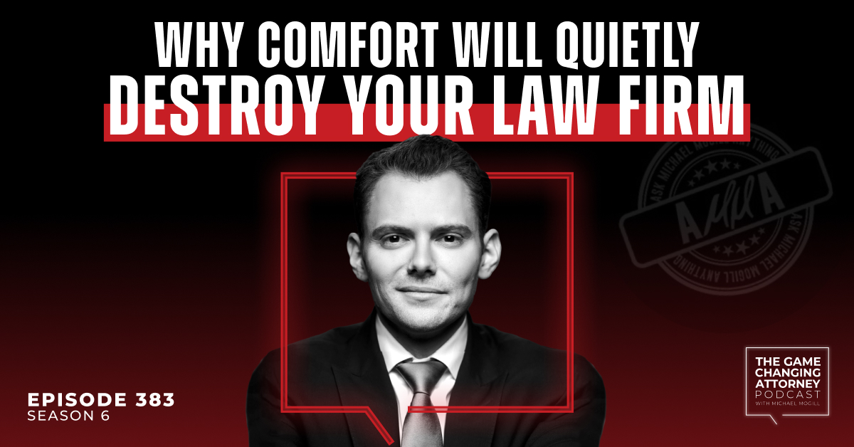 Episode 383 — AMMA — Why Comfort Will Quietly Destroy Your Law Firm
