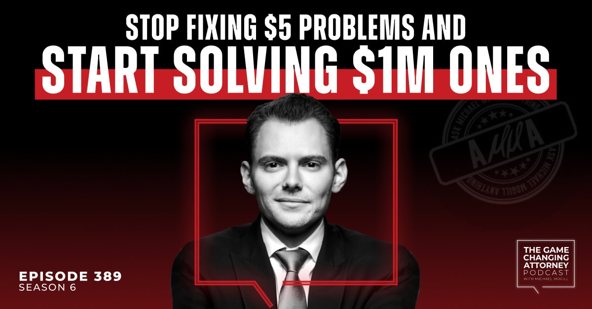 Episode 389 — AMMA — Stop Fixing $5 Problems and Start Solving $1M Ones