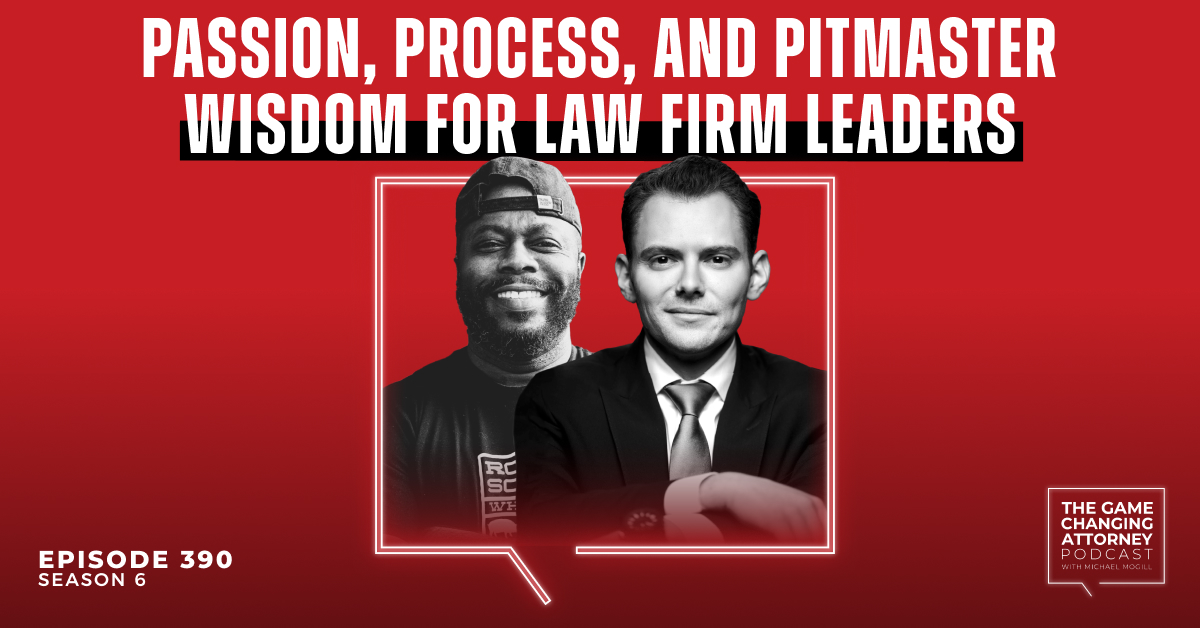 Episode 390 — Passion, Process, and Pitmaster Wisdom for Law Firm Leaders with Rodney Scott