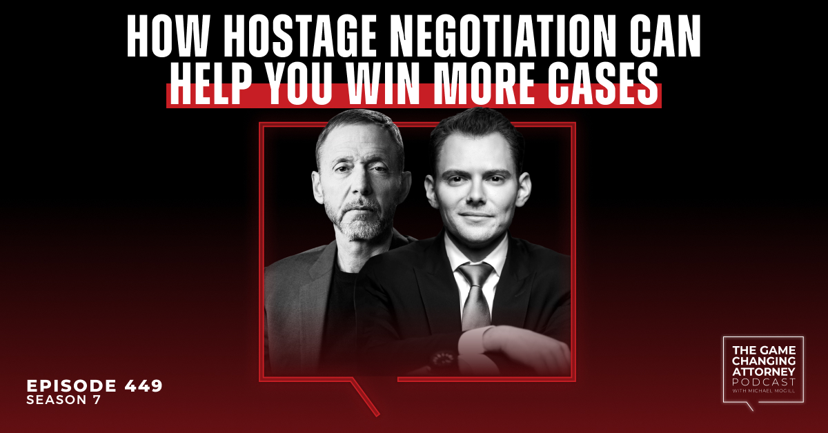 Episode 449 — How Hostage Negotiation Can Help You Win More Cases with Chris Voss