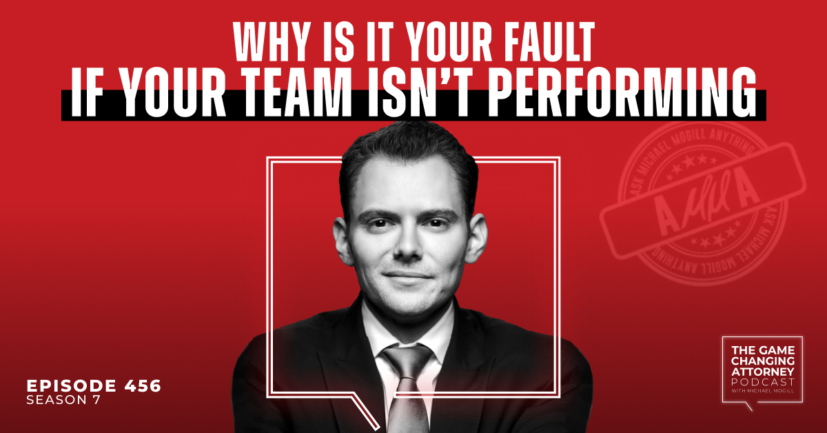 Episode 456 — AMMA — Why It’s Your Fault If Your Team Isn’t Performing
