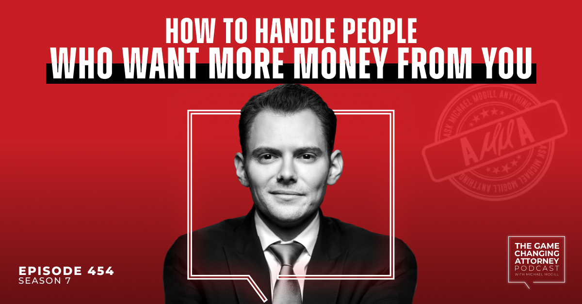 Episode 454 — AMMA — How To Handle People Who Want More Money From You