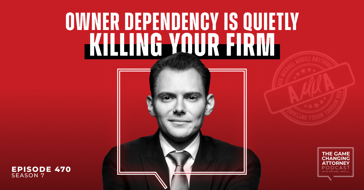 Episode 470 — AMMA — Owner Dependency Is Quietly Killing Your Firm
