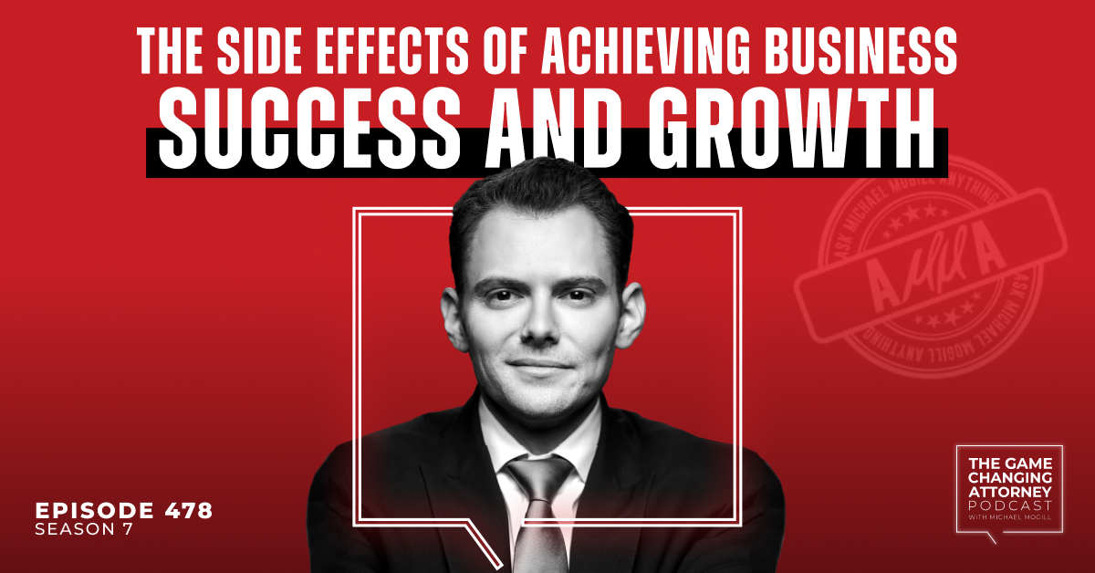 Episode 478 — The Side Effects of Achieving Business Success and Growth