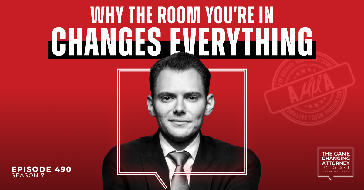 Episode 490 — Why the Room You’re In Changes Everything