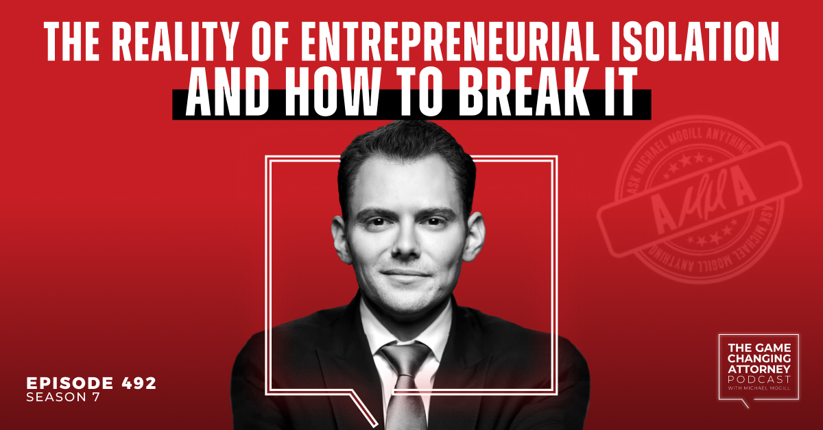Episode 492 — The Reality of Entrepreneurial Isolation and How to Break It