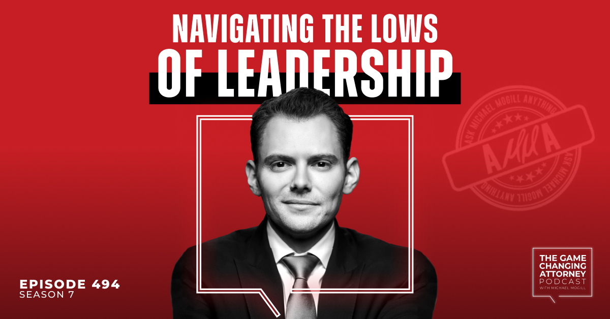 Episode 494 — Navigating the Lows of Leadership