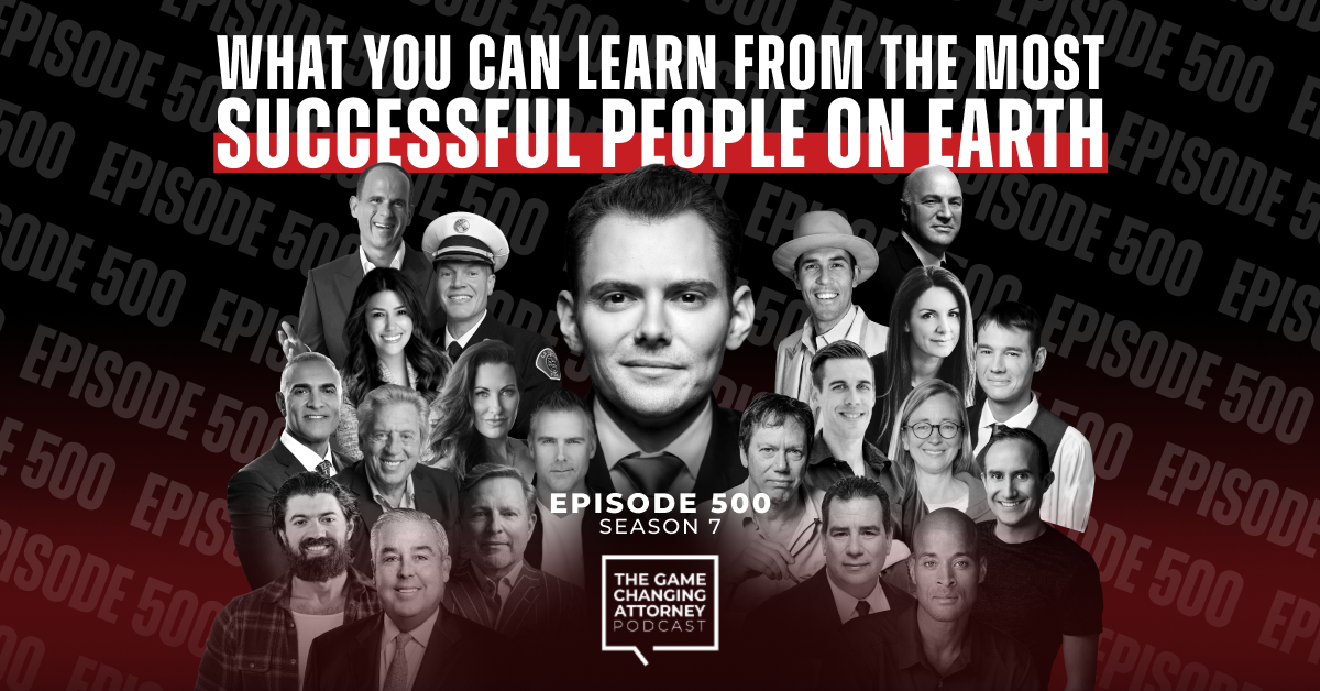 Episode 500 — What You Can Learn From The Most Successful People on Earth: Episode 500 Spectacular
